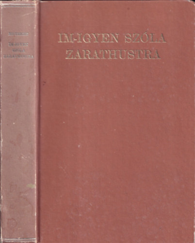 Nietzsche Frigyes - Im-igyen sz�la Zarathustra (K�s�r�f�zet n�lk�l)- reprint