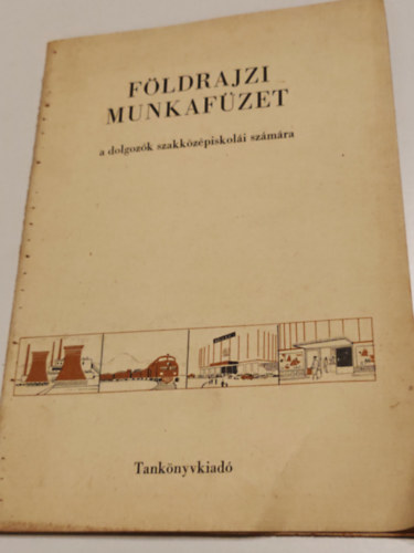 ismeretlen - F�ldrajzi munkaf�zet a dolgoz�k szakk�z�piskol�i sz�m�ra