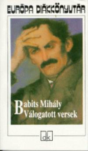 Babits Mihály - Válogatott versek (Babits Mihály) - Európa Diákkönyvtár