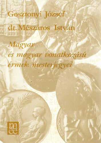 Gosztonyi J.-dr. Mszros I. - Magyar s magyar vonatkozs rmek mesterjegyei