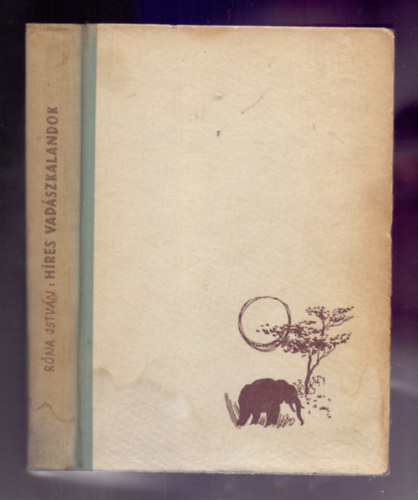 Róna István - Híres vadászkalandok (Második, javított kiadás)