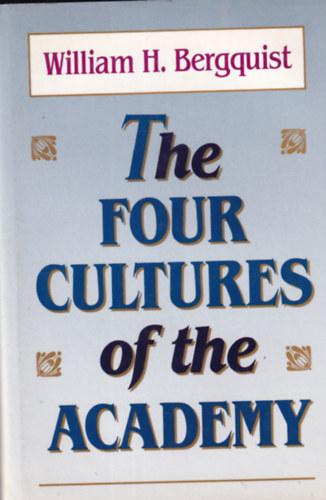 William H. Bergquist - The Four Cultures of the Academy