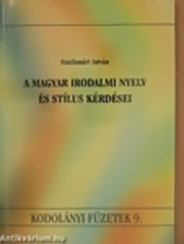 Szathmri Istvn - A magyar irodalmi nyelv s stlus krdsei