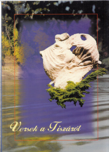 Versek a Tisz�r�l