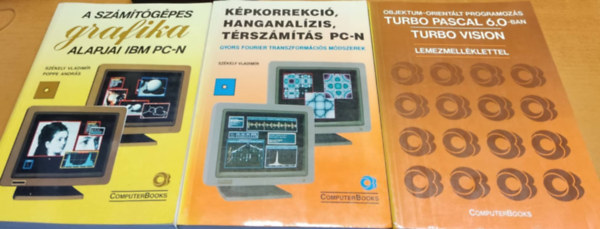 Szkely Vladimr Benk Tiborn; Dr.Poppe Andrs - 3 db programozs: A szmtgpes grafika alapjai IBM PC-n; Kpkorrekci, hanganalzis, trszmts PC-n; Objektum-orientlt programozs Turbo Pascal 6.-ban Turbo Vision