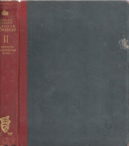 H�man B�lint-Szekf� Gyula - Magyar t�rt�net II. - A rendis�g kialakul�s�nak kora (I. kiad�s)