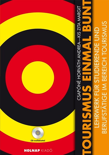 Csapóné Horváth Andrea Kiss Zita Margit - Tourismus einmal bunt - nyelvkönyv CD-melléklettel