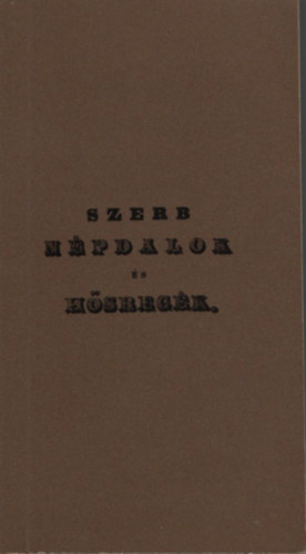 Szkcs Jzsef - Szerb npdalok s hsregk - Szkcs Jzsef fordtsai