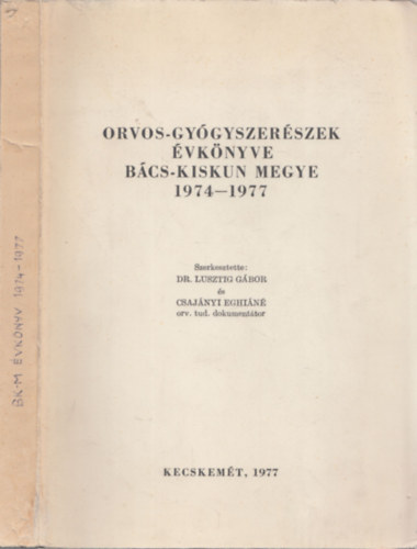 Dr. Lusztig Gbor - Orvos-gygyszerszek vknyve Bcs-Kiskun megye 1974-1977