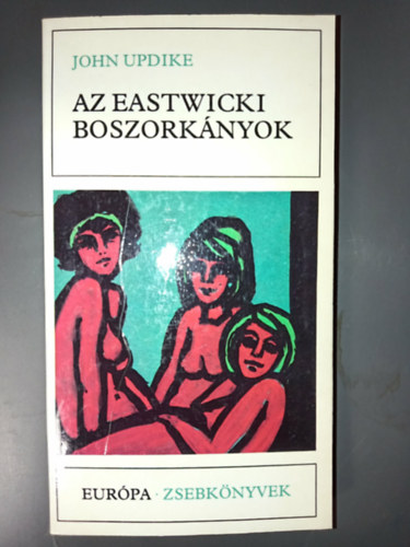 G�ncz �rp�d  John Updike (ford.) - Az eastwicki boszork�nyok (Eastwick 1.: Boszork�nyszombat / Malefica / �nv�d) - Eur�pa Zsebk�nyvek 300; G�ncz �rp�d ford�t�s�ban