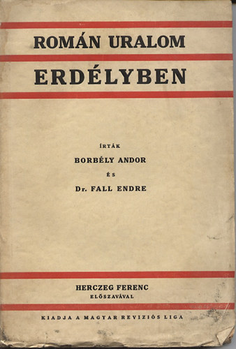 Borbly Andor; Dr. Fall Endre - Romn uralom Erdlyben