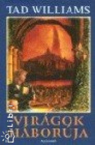 Tad Williams - Vir�gok h�bor�ja