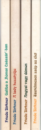 Friede Birkner - 4 db Fried Birkner könyv: Szerelmesen szép az élet +Angyal vagy démon +A lady kesztyűje +Galiba a ,,Római Császárban"-ban.