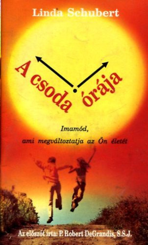 Linda Schubert - A csoda rja (Imamd, ami megvltoztatja az n lett)