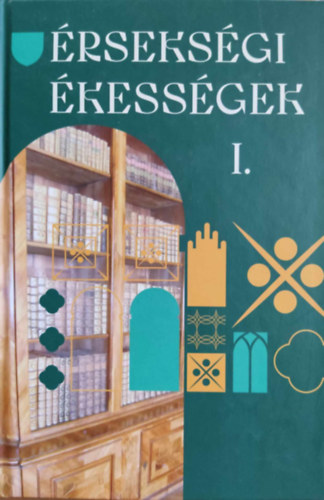 Karlinszky Bal�zs - Varga Tibor L�szl�  (szerk.) - �rseks�gi �kess�gek I.