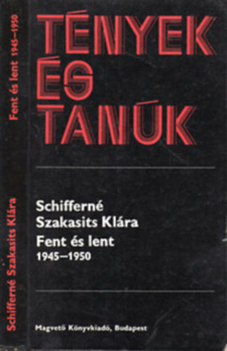 Schiffern� Szakasits Kl�ra - 2 db. Schiffern� Szakasits Kl�ra k�tet: Fent �s lent 1945-1950 - Holtv�g�nyon 1950-1956