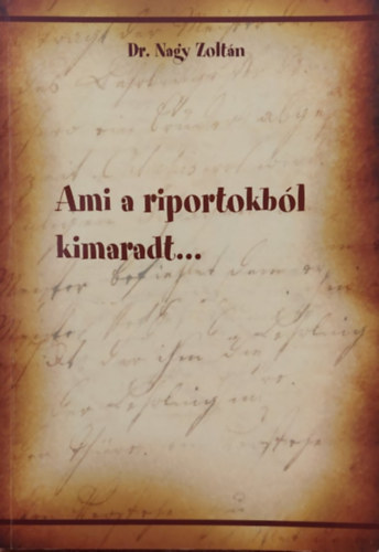 dr. Nagy Zoltn - Ami a riportokbl kimaradt...