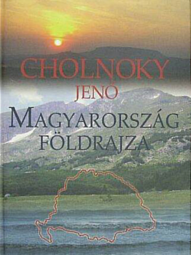 Cholnoky Jenő - Magyarország földrajza