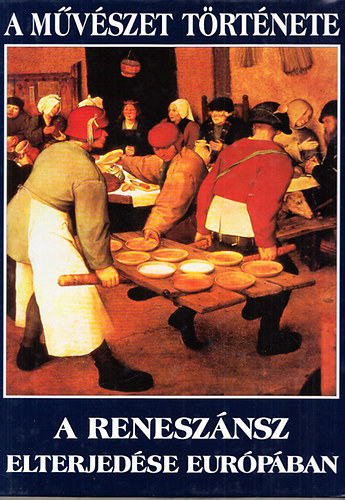 A.C.-Bonet, C.M. Bonet - A m�v�szet t�rt�nete: A renesz�nsz elterjed�se Eur�p�ban
