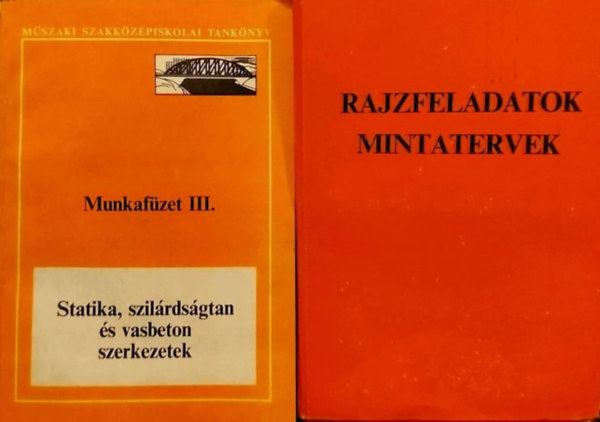 H�dv�ghi Rudolf Fogarasi Istv�n dr. - Statika, szil�rds�gtan �s vasbeton szerkezetek Munkaf�zet III. + Rajzfeladatok, munkatervek