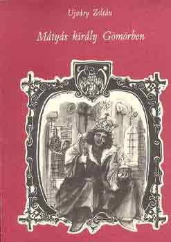 Ujváry Zoltán - Mátyás király Gömörben