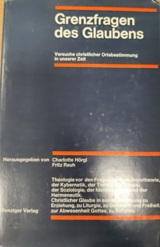 Fritz Rauh Charlotte Hrgl - Grenzfragen des Glaubens- Versuche christlicher Ortsbestimmung in unserer Zeit