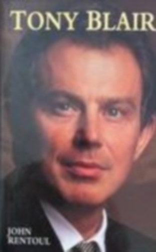 John Rentoul - Tony Blair