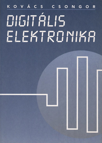 Kovcs Csongor - Digitlis elektronika