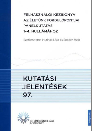 Sp�der Zsolt  (szerk.) - Felhaszn�l�i k�zik�nyv az �let�nk fordul�pontjai panelkutat�s 1-4. hull�m�hoz - Kutat�si jelent�sek 97.