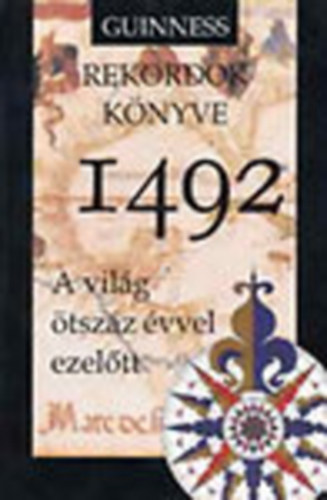 Guinness rekordok k�nyve 1492 ( a vil�g �tsz�z �vvel ezel�tt)