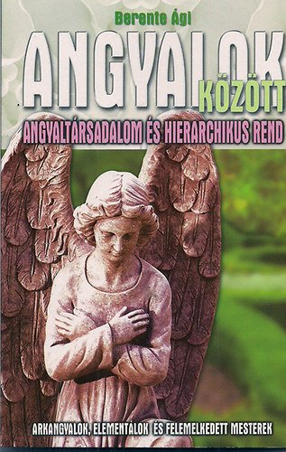 Berente �gi - Angyalok k�z�tt (Angyalt�rsadalom �s hierarchikus rend)