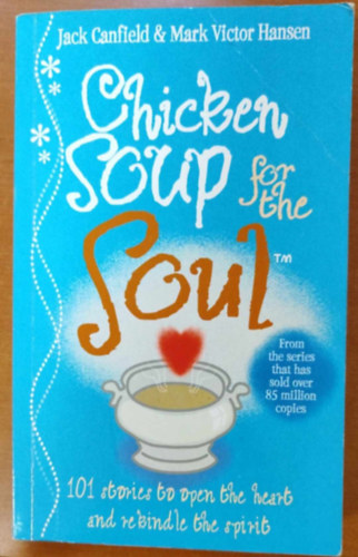 Jack Canfield, Mark Victor Hansen - Chicken Soup for the Soul