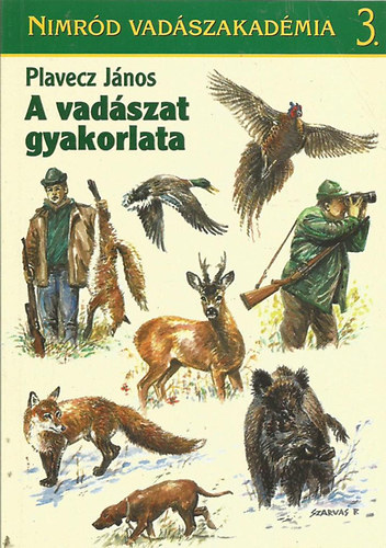 Plavecz János - A vadászat gyakorlata