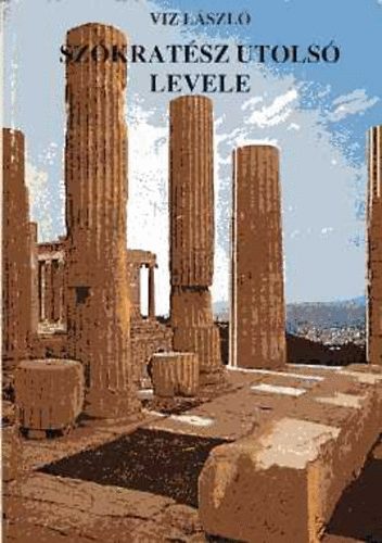 Viz L�szl� - Sz�krat�sz utols� levele