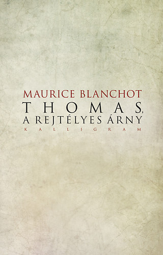 Maurice Blanchot - Thomas, a rejt�lyes �rny