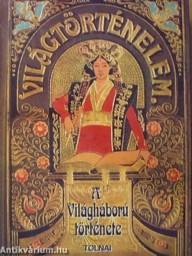 Zig�ny �rp�d - A vil�gh�bor� t�rt�nete 1914-1918 I. k�tet (Tolnai)