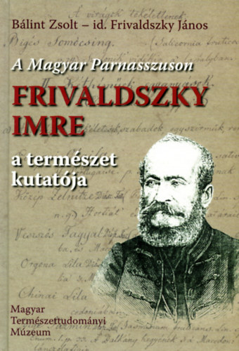 B�lint Zsolt- id. Frivaldszky Imre - A Magyar Parnasszuson- Frivaldszky Imre a term�szet kutat�ja