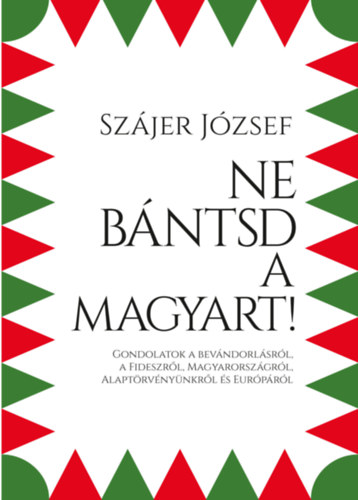 Sz�jer J�zsef - Ne b�ntsd a magyart!