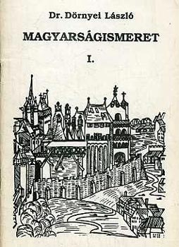 Dr. D�rnyei L�szl� - Magyars�gismeret I-IV.
