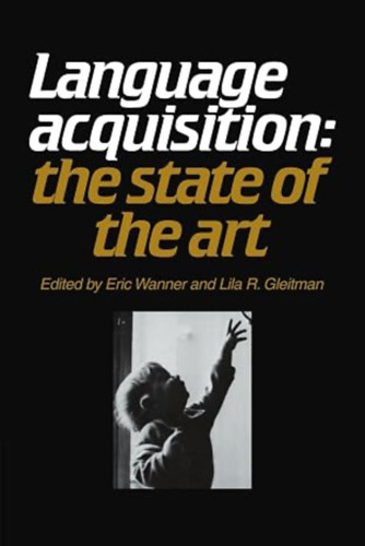 Lila R. Gleitman Eric Wanner - Language Acquisition: The State of the Art