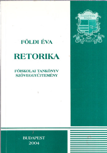 Fldi va - Retorika (Fiskolai tanknyv- szveggyjtemny)- Zsigmond Kirly Fiskola