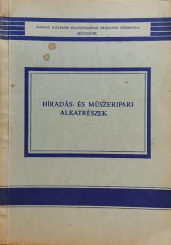 Tóth Géza Schnöller Antal - Híradás- és műszeripari alkatrészek