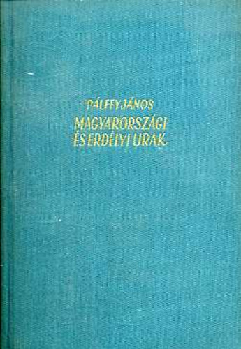 P�lffy J�nos - Magyarorsz�gi �s erd�lyi urak