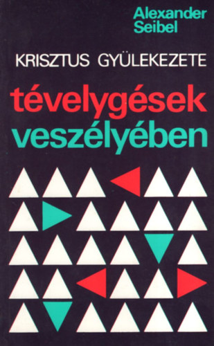 Alexander Seibel - Krisztus gylekezete - Tvelygsek veszlyben