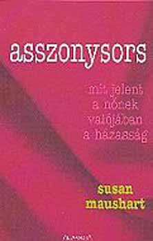 Susan Maushart - Asszonysors - mit jelent a nnek valjban a hzassg