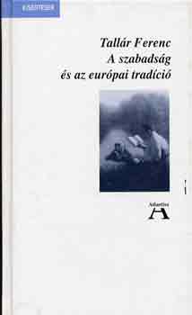 Tallr Ferenc - A szabadsg s az eurpai tradci