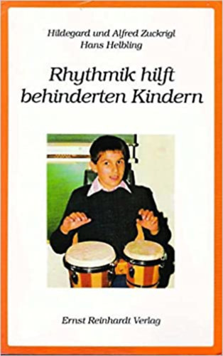 Alfred Zuckrigl Hildegard Zuckrigl - Rhythmik hilft behinderten Kindern (A ritmus segt a fogyatkos gyerekeknek)