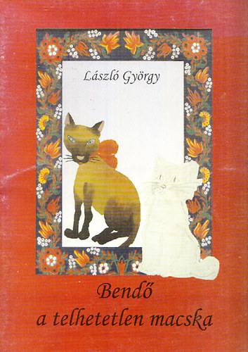 L�szl� Gy�rgy - L�szl� Gy�rgy - Bend� a telhetetlen macska