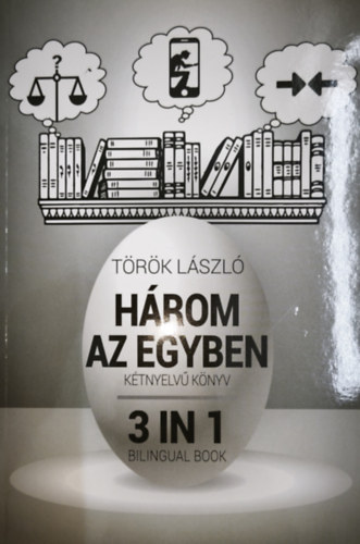 T�r�k L�szl� - H�rom az egyben-3 in 1 - K�tnyelv� k�nyv