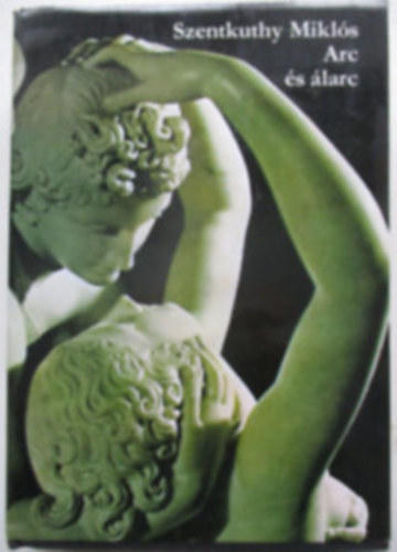 Szentkuthy MIkls - Arc s larc
